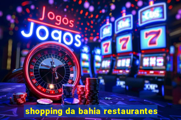 shopping da bahia restaurantes